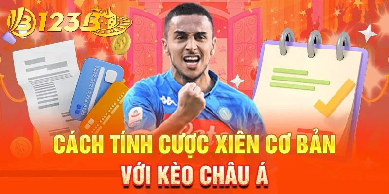 Cách tính cược xiên cơ bản trong kèo châu Á