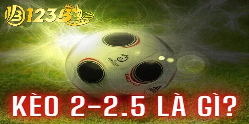 Khái niệm của kèo 2.25 là gì