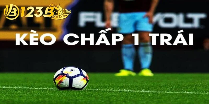 Những trường hợp xuất hiện của kèo chấp 1 trái là sao?