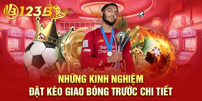 Bí quyết đặt kèo giao bóng trước để tăng cơ hội thắng